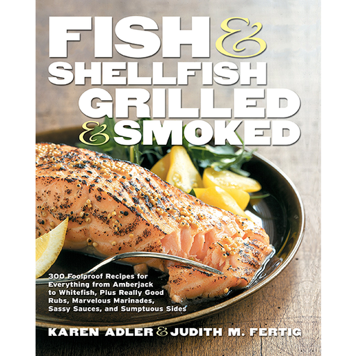 Fish & Shellfish, Grilled & Smoked by Karen Adler & Judith Fertig - The Kansas City BBQ Store