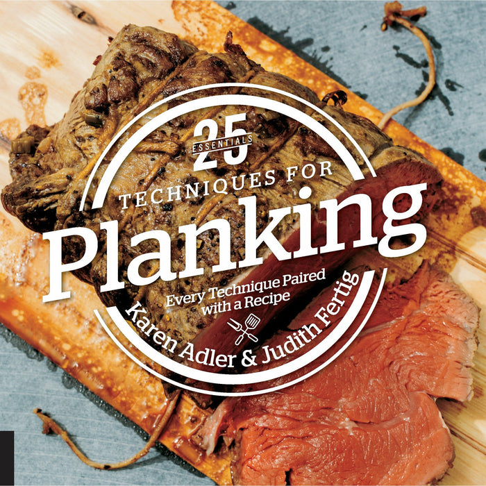 25 Essential Techniques for Planking by Karen Adler & Judith Fertig - The Kansas City BBQ Store