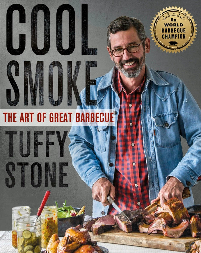 Tuffy Stone Cool Smoke: the Art of Great Barbecue