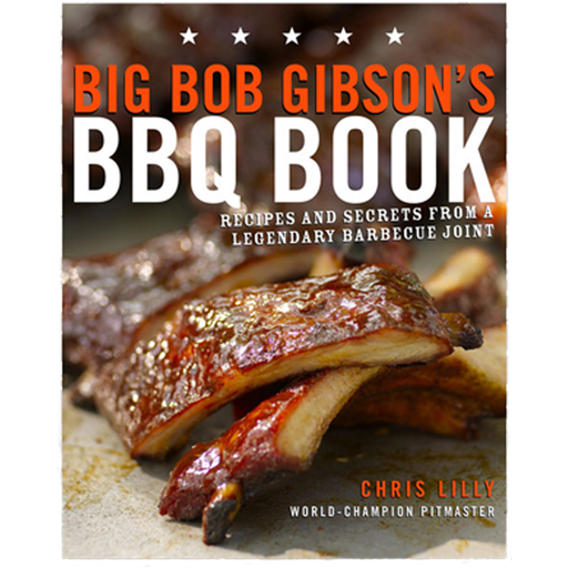 Big Bob Gibson's BBQ Book by Chris Lilly - The Kansas City BBQ Store