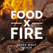 Food x Fire by Derek Wolf - The Kansas City BBQ Store