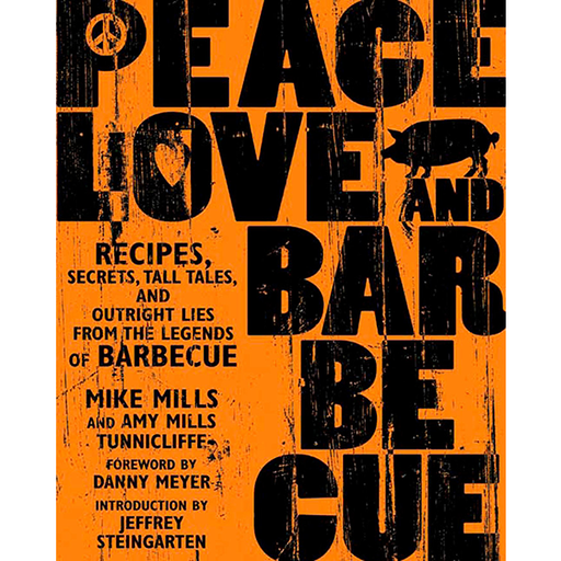 Peace Love and Barbecue by Mike Mills and Amy Mills Tunnicliffe - The Kansas City BBQ Store