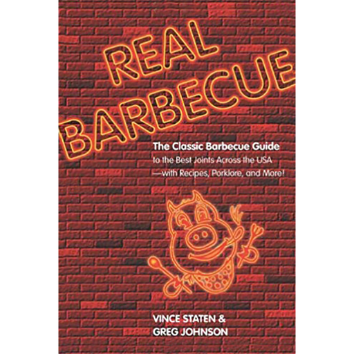 Real Barbecue by Greg Johnson and Vince Staten - The Kansas City BBQ Store